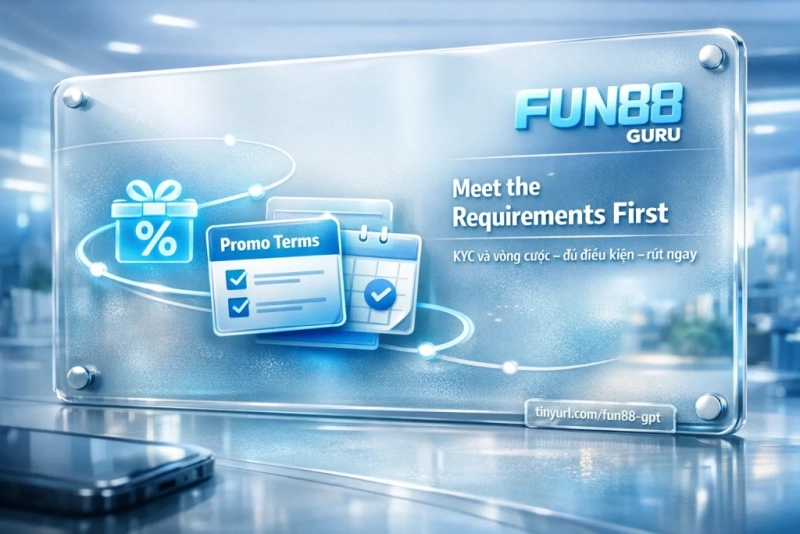 điều kiện rút tiền Fun88 KYC xác minh và yêu cầu vòng cược